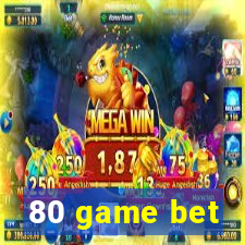 80 game bet